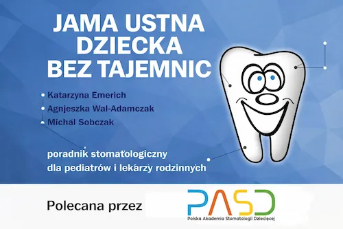 „Jama ustna dziecka bez tajemnic” – kompendium, które łączy lekarzy i rodziców w trosce o zdrowie