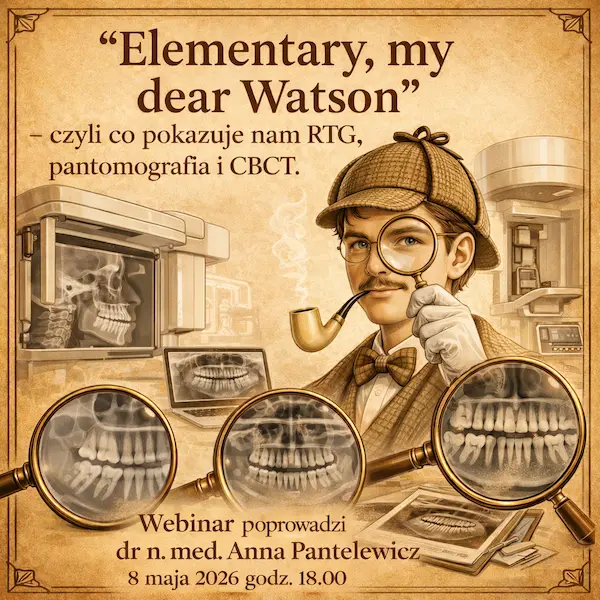 „Elementary, my dear Watson” – czyli detektywistyczne śledztwo w świecie RTG, pantomografii i CBCT